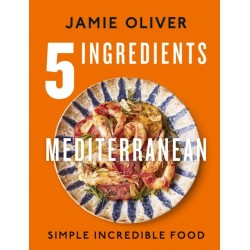 5 Ingredients Mediterranean: Simple Incredible Food