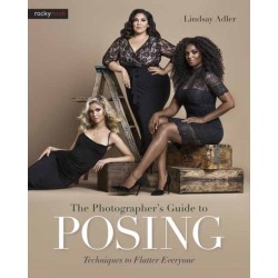 The Photographer's Guide to Posing: Techniques to Flatter Everyone