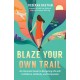 Blaze Your Own Trail: An Interactive Guide to Navigating Life with Confidence, Solidarity and Compassi