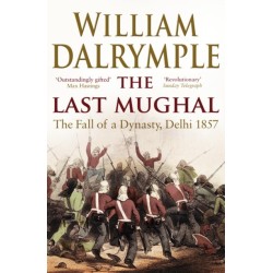 The Last Mughal: The Fall of Delhi, 1857