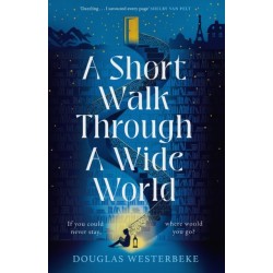 A Short Walk Through a Wide World: The spellbinding book of summer 2024 for fans of The Midnight Library and The Invisible Life of Addie LaRue