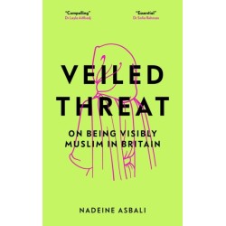 Veiled Threat: On being visibly Muslim in Britain