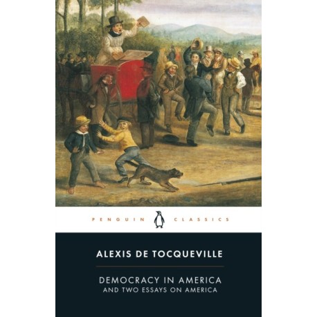 Democracy in America: And Two Essays on America