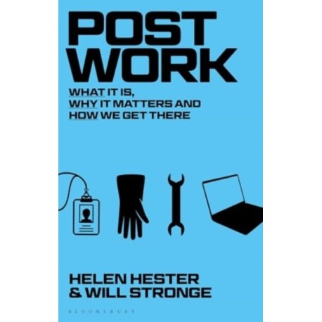Post-work: What It Is, Why It Matters and How We Get There