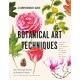 Botanical Art Techniques: A Comprehensive Guide to Watercolor, Graphite, Colored Pencil, Vellum, Pen and Ink, Egg Tempera, Oils, Printmaking, and More
