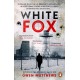 White Fox: The acclaimed, chillingly authentic Cold War thriller