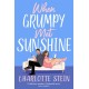 When Grumpy Met Sunshine: A steamy opposites-attract Cinderella-inspired rom-com