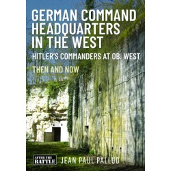 German Command Headquarters in the West: Hitler’s Commanders at Ob West