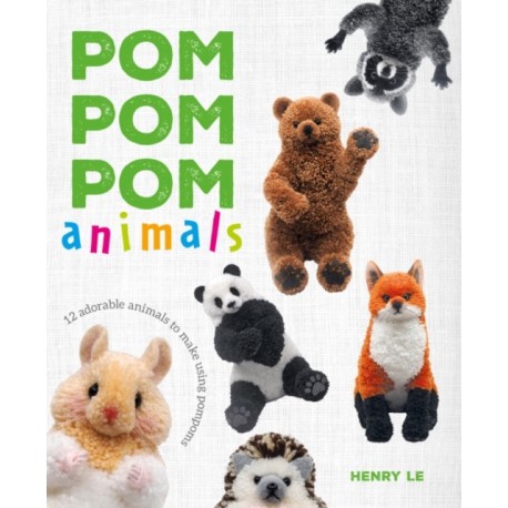 Pom Pom Pom Animals: 12 Adorable Animals to Make Using Pompoms