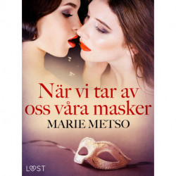 När vi tar av oss våra masker - erotisk novell