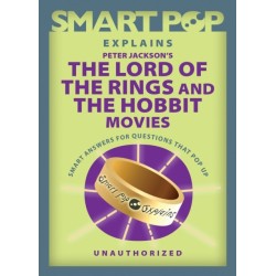 Smart Pop Explains Peter Jackson's The Lord of the Rings and The Hobbit Movies