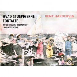 Hvad stuepigerne fortalte ... om de tre gamle badehoteller i Kandestederne