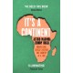 It's a Continent: Unravelling Africa's history one country at a time ''We need this book.' SIMON REEVE