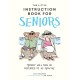 The Little Instruction Book for Seniors: Hilarious Advice for Growing Old Disgracefully