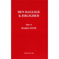 Den daglige kærlighed: Digte af Maria Wine