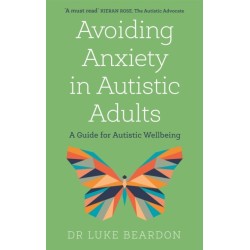 Avoiding Anxiety in Autistic Adults: A Guide for Autistic Wellbeing