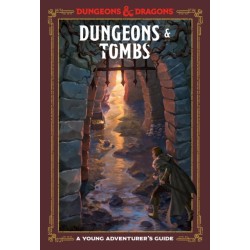 Dungeons and Tombs: Dungeons and Dragons: A Young Adventurer's Guide