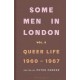 Some Men In London: Queer Life, 1960-1967