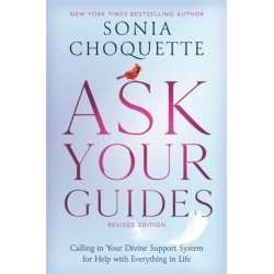 Ask Your Guides: Calling in Your Divine Support System for Help with Everything in Life, Revised Edition