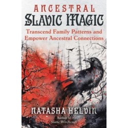 Ancestral Slavic Magic: Transcend Family Patterns and Empower Ancestral Connections
