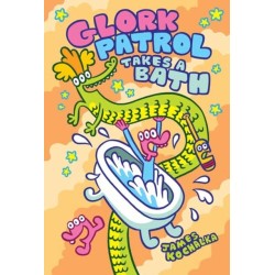 Glork Patrol (Book Two): Glork Patrol Takes a Bath!
