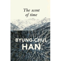 The Scent of Time: A Philosophical Essay on the Art of Lingering