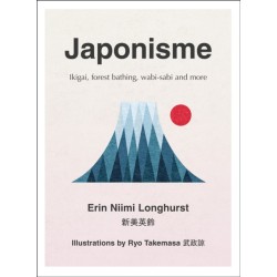 Japonisme: Ikigai, Forest Bathing, Wabi-Sabi and More
