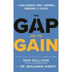 The Gap and The Gain: The High Achievers' Guide to Happiness, Confidence, and Success