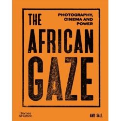 The African Gaze: Photography, Cinema and Power