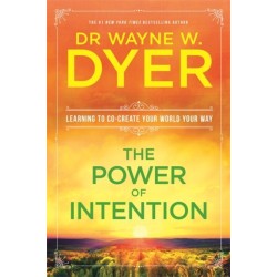 The Power Of Intention: Learning to Co-create Your World Your Way