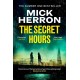The Secret Hours: The Instant Sunday Times Bestselling Thriller from the Author of Slow Horses