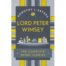 Lord Peter Wimsey: The Complete Short Stories