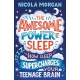 The Awesome Power of Sleep: A reassuring guide packed with helpful tips and strategies for improving teen sleep and wellbeing, backed by science