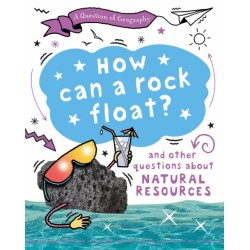 A Question of Geography: How Can a Rock Float?: and other questions about natural resources