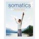 Somatics: Reawakening The Mind's Control Of Movement, Flexibility, And Health