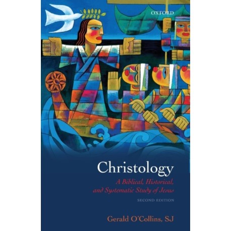 Christology: A Biblical, Historical, and Systematic Study of Jesus