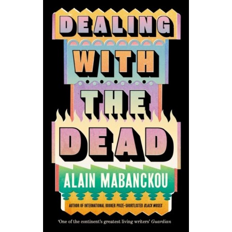 Dealing with the Dead: Author of International Booker Prize-longlisted Black Moses
