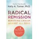 Radical Remission: Surviving Cancer Against All Odds: Surviving Cancer Against All Odds