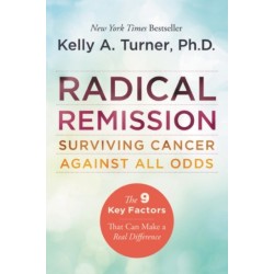 Radical Remission: Surviving Cancer Against All Odds: Surviving Cancer Against All Odds