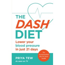 The DASH Diet: Lower your blood pressure in just 21 days