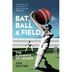Bat, Ball and Field: The Elements of Cricket