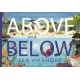 Above and Below: Sea and Shore: Lift the flaps to see nature's wonders unfold