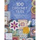 100 Crochet Tiles: Charts and Patterns for Crochet Motifs Inspired by Decorative Tiles