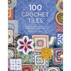 100 Crochet Tiles: Charts and Patterns for Crochet Motifs Inspired by Decorative Tiles
