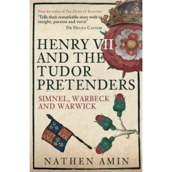 Henry VII and the Tudor Pretenders: Simnel, Warbeck, and Warwick