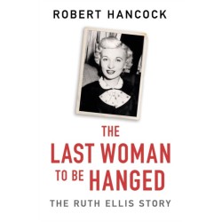 The Last Woman to be Hanged: The Ruth Ellis Story