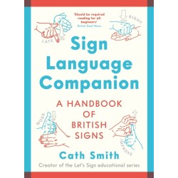 Sign Language Companion: A Handbook of British Signs