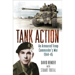 Tank Action: An Armoured Troop Commander's War 1944–45