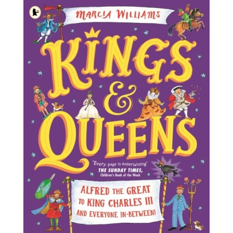 Kings and Queens: Alfred the Great to King Charles III and Everyone In-Between!: Comic-strip stories and entertaining history from an award-winning author-illustrator