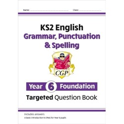 KS2 English Year 6 Foundation Grammar, Punctuation & Spelling Targeted Question Book with Answers